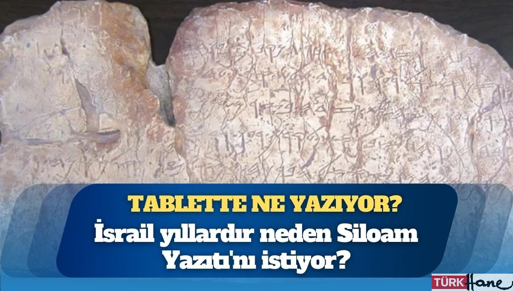 İsrail yıllardır neden Siloam Yazıtı’nı istiyor, tablette ne yazıyor?