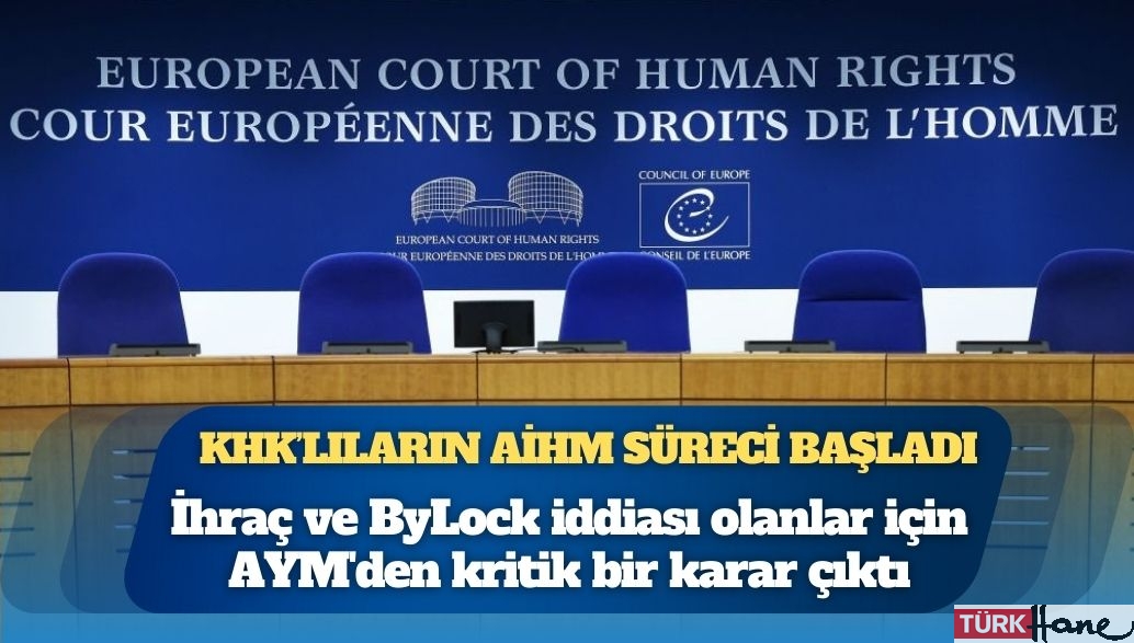 KHK’lıların AİHM süreci başladı: İhraç edilen ve haklarında ByLock iddiası bulunanlar için Anayasa Mahkemesi’