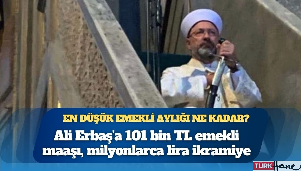 Süper emekli: Ali Erbaş’a 101 bin TL maaş, milyonlarca lira da ikramiye