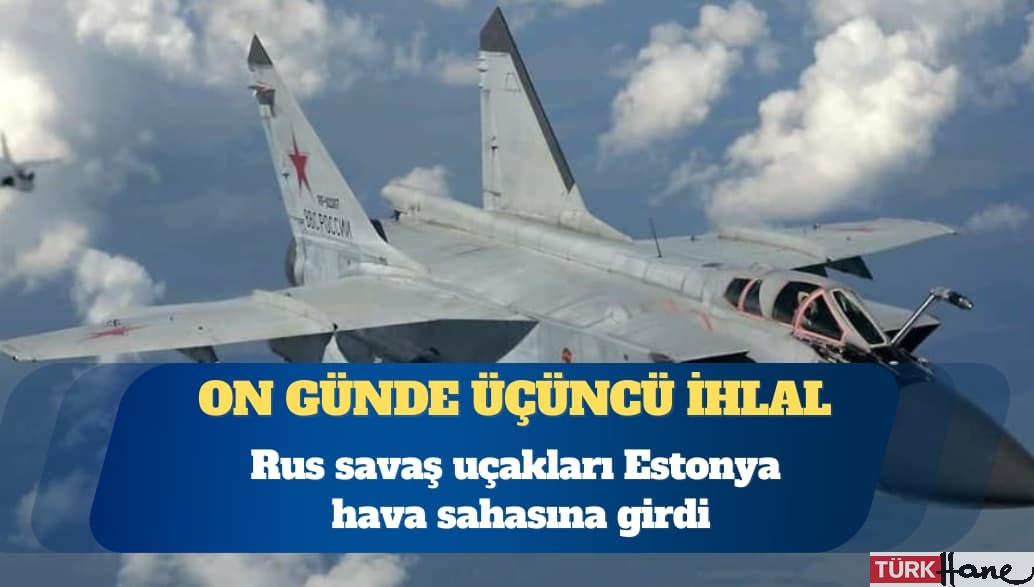 On günde üçüncü ihlal: Rus savaş uçakları Estonya hava sahasına girdi