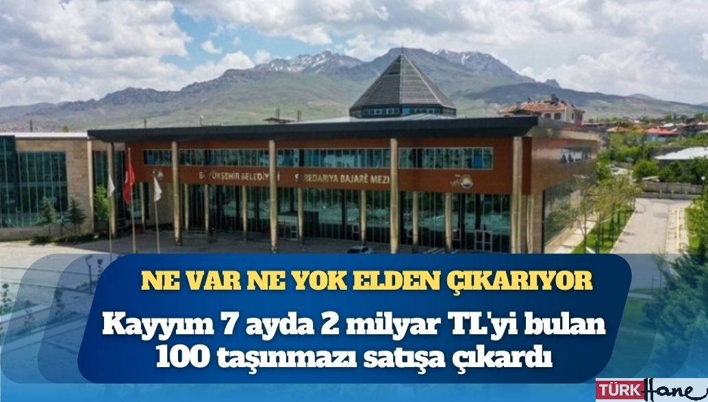 Kayyım 7 ayda 2 milyar TL’yi bulan 100 taşınmazı satışa çıkardı