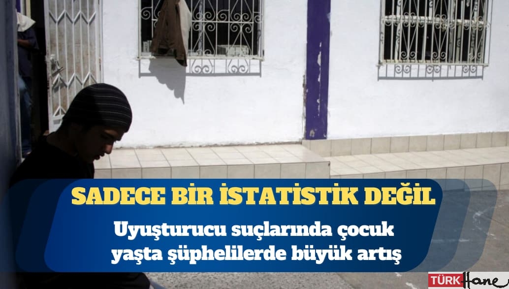 Uyuşturucu suçlarında çocuk yaşta şüphelilerde büyük artış