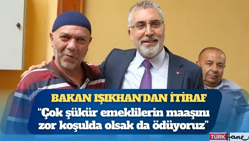 Bakan Vedat Işıkhan’dan itiraf, açıklamasına tepki: “Çok şükür emeklilerin maaşını zor koşulda olsak da öd