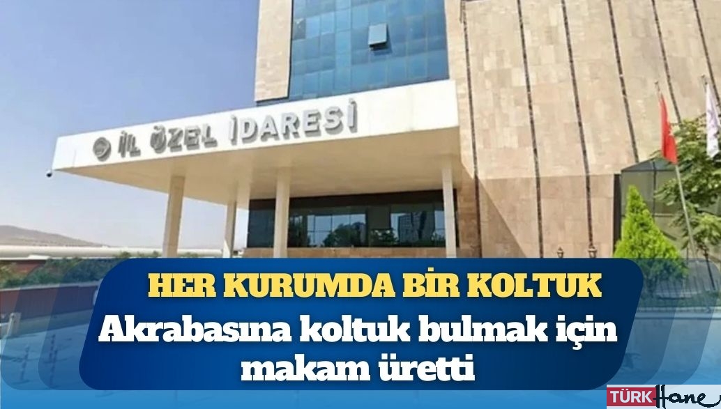 AKP’li ismin oğluna ‘müdürlük’ zinciri: Her kurumda bir koltuk