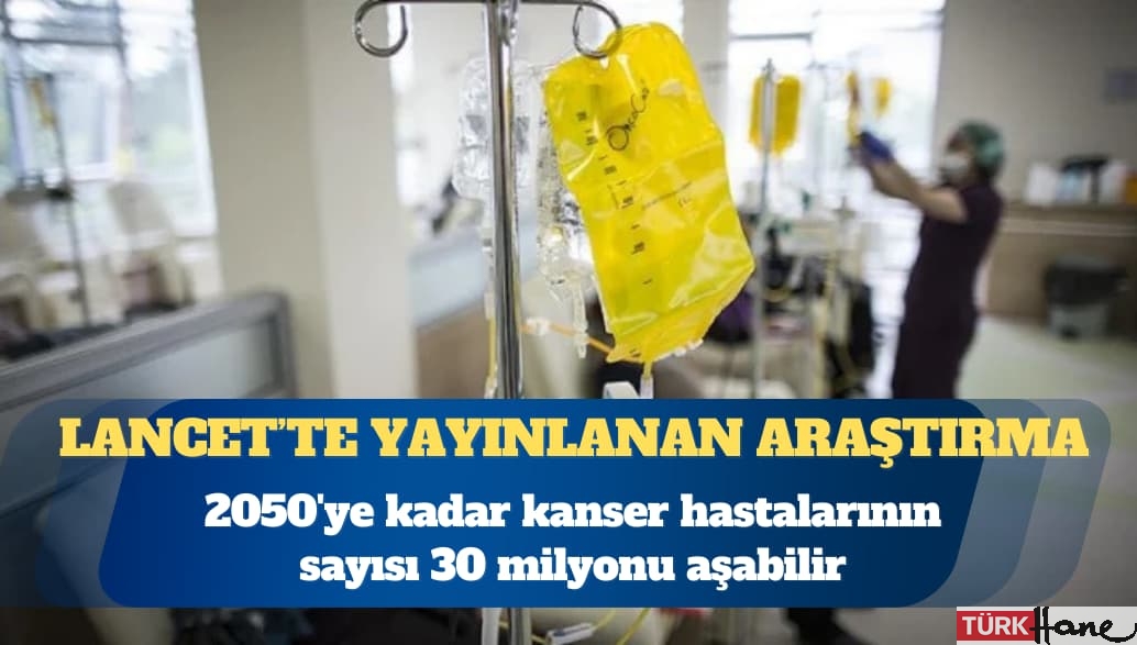 Araştırma: 2050’ye kadar kanser hastalarının sayısı 30 milyonu aşabilir
