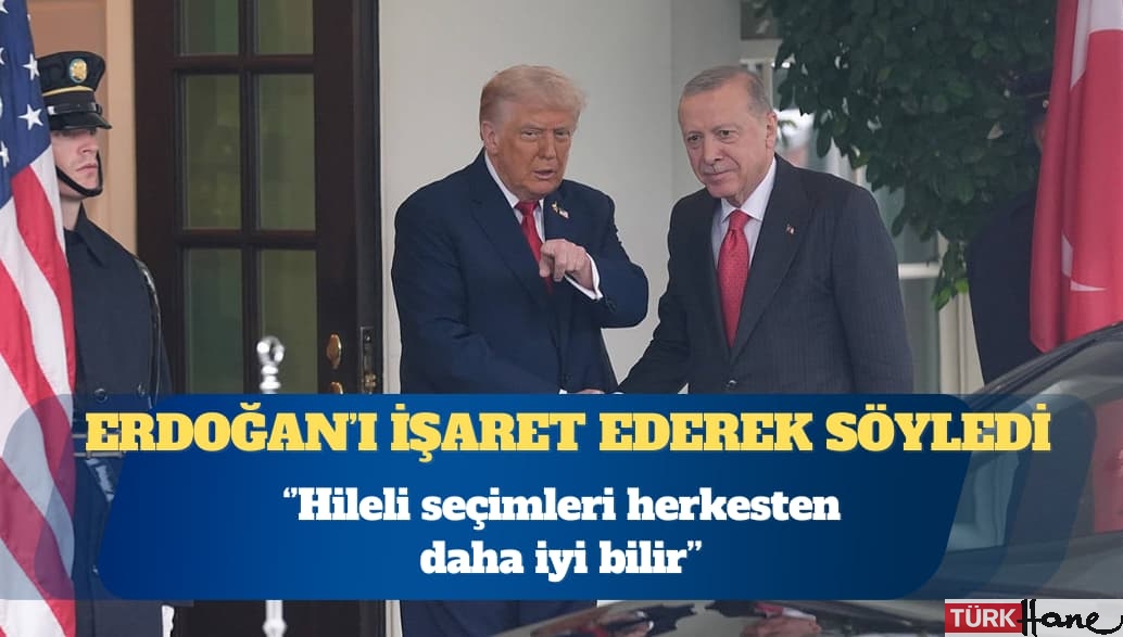 Trump, Erdoğan’ı işaret ederek söyledi: O, hileli seçimleri herkesten daha iyi bilir