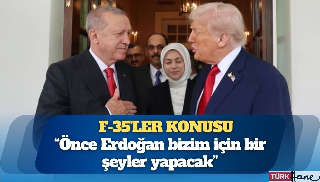 Trump: F-35’ler konusunda Türkiye ile rahatlıkla anlaşma yapabiliriz, önce Erdoğan bizim için bir şeyler yapacak