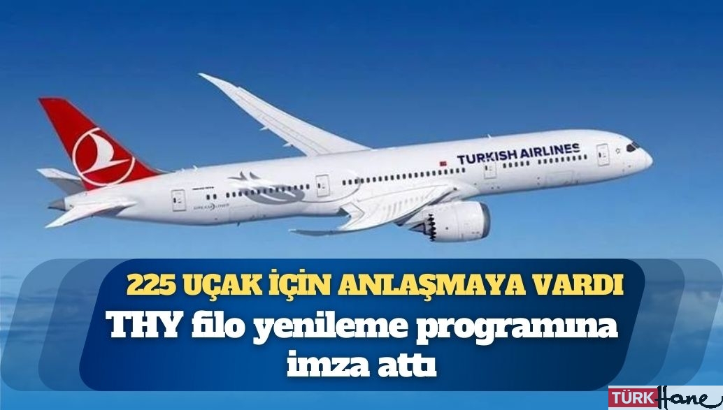 THY, Boeing’den 225 uçak için anlaşmaya vardı