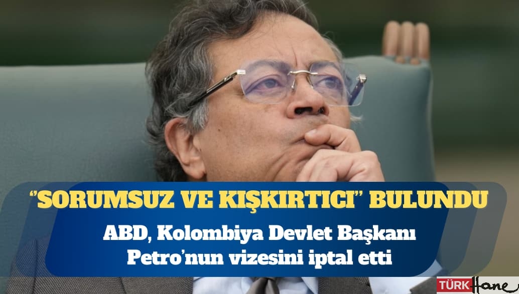ABD, Kolombiya Devlet Başkanı Petro’nun vizesini iptal etti
