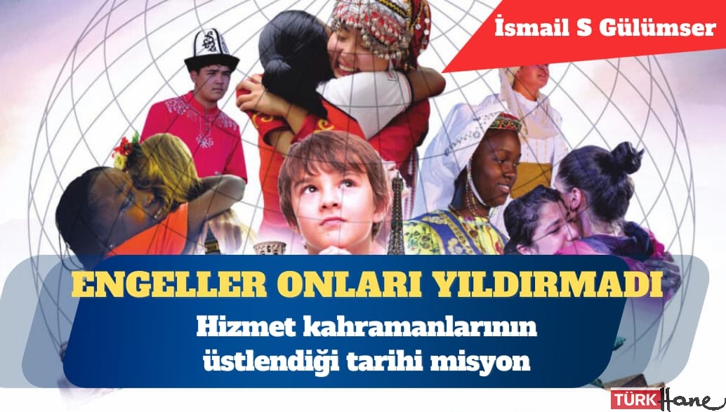 Hizmet kahramanlarının üstlendiği tarihi misyon