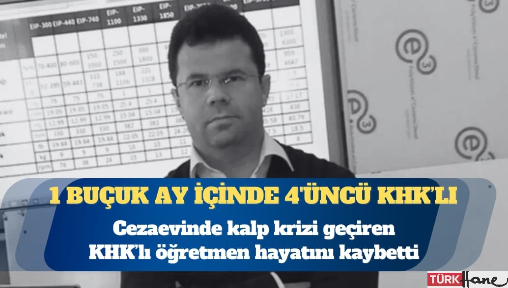 Cezaevinde kalp krizi geçiren KHK’lı öğretmen hayatını kaybetti