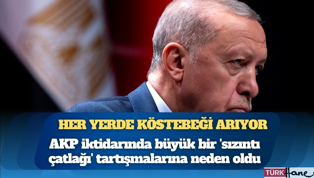 Erdoğan her yerde köstebeği arıyor