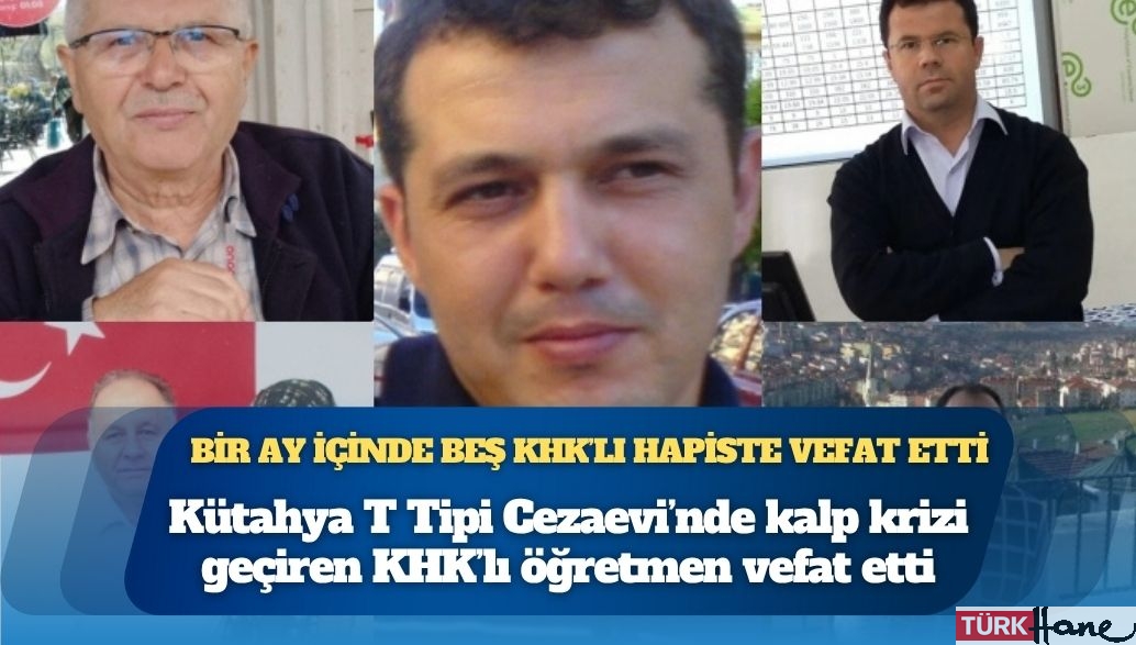 Bir ay içinde beşinci vefat: Kütahya T Tipi Cezaevi’nde kalp krizi geçiren KHK’lı öğretmen Cafer Ongun hayatını