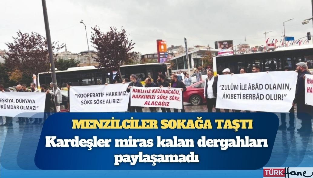 Kardeşler miras kalan dergahları paylaşamadı: Menzilciler sokağa taştı