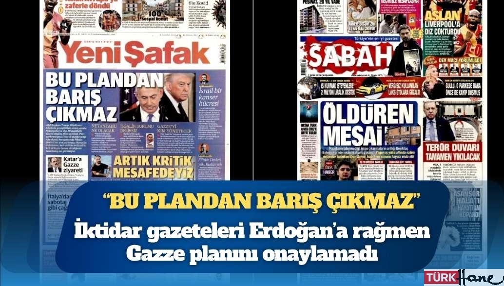 İktidar gazeteleri Erdoğan’a rağmen Gazze planını onaylamadı: Sabah, Erdoğan’ın destek sözünü görmedi