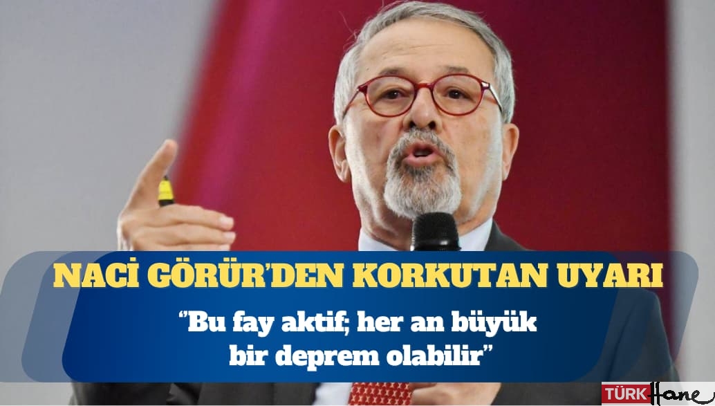 Naci Görür: Bu fay aktif; her an büyük bir deprem olabilir