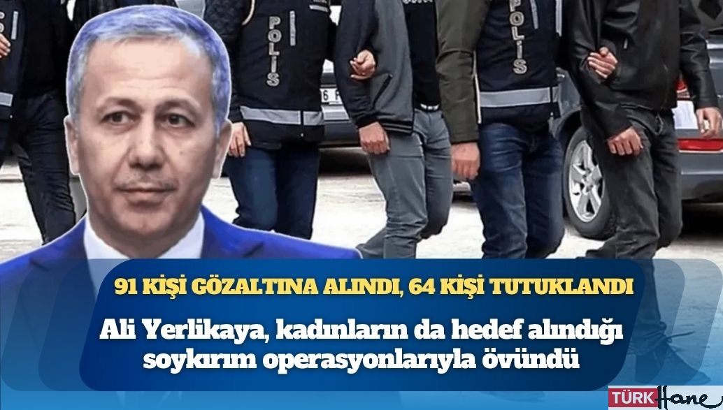 Gerekçe mağdurlara yardım etmek: Ali Yerlikaya, kadınların da hedef alındığı operasyonlarla övündü