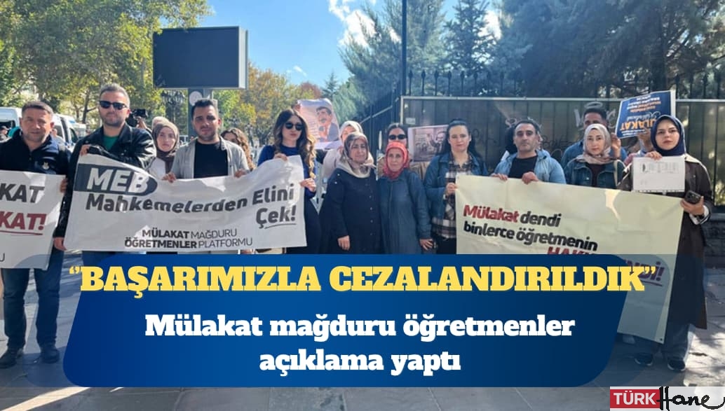 Mülakat mağduru öğretmenler açıklama yaptı: Başarımızla cezalandırıldık