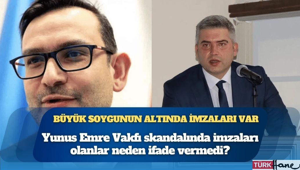 Bakan eşi ve MHP’li oğul soruşturma dışında: Yunus Emre Vakfı skandalında imzaları olanlar neden ifade vermedi?