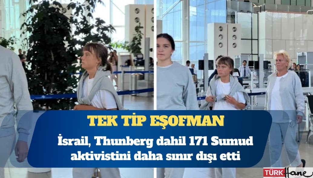 İsrail, Greta Thunberg dahil 171 Sumud aktivistini daha sınır dışı etti
