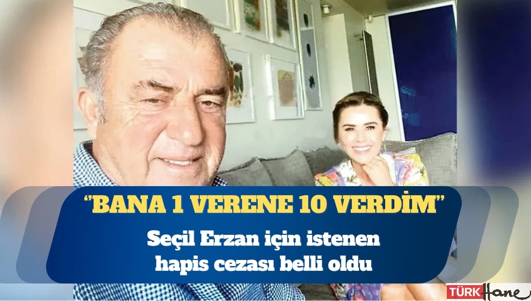 Seçil Erzan için istenen hapis cezası belli oldu