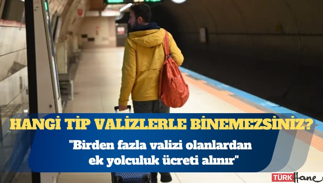 Metro İstanbul: Birden fazla valizi olanlardan ek yolculuk ücreti alınır