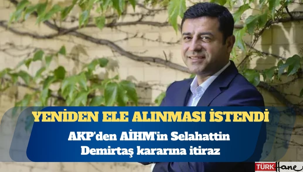 AKP’den AİHM’in Selahattin Demirtaş kararına itiraz