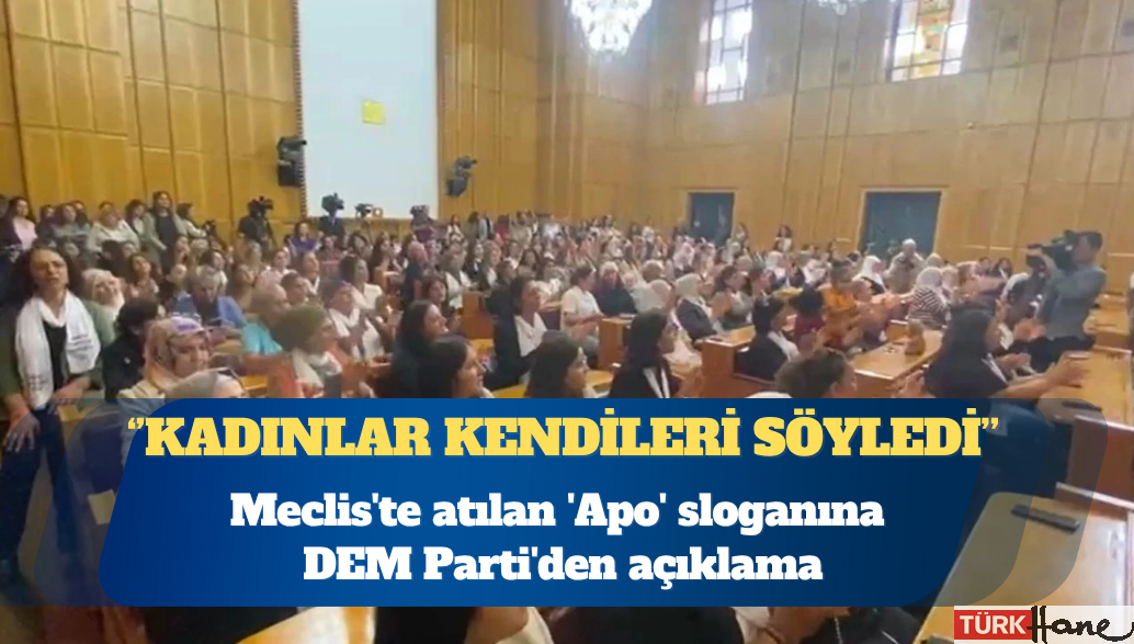 Meclis’te atılan ‘Apo’ sloganına DEM Parti’den açıklama: Kadınlar kendileri söyledi