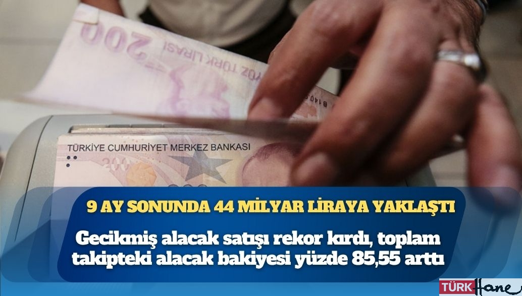 Bankaların takipteki alacak satışı rekorda: Toplam takipteki alacak bakiyesi yüzde 85,55 arttı