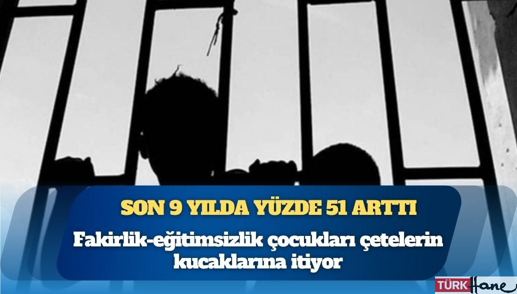 Suça sürüklenen çocuk sayısı son 9 yılda yüzde 51 arttı: Fakirlik-eğitimsizlik çocukları çetelerin kucaklarına iti