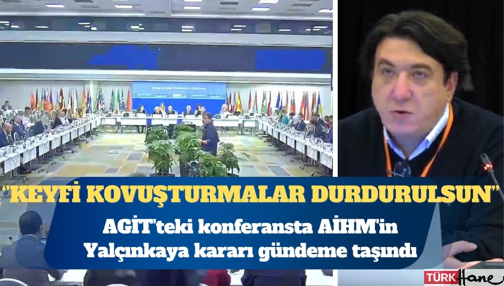 AGİT’teki konferansta AİHM’in Yalçınkaya kararı gündeme taşındı: Keyfi kovuşturmalar durdurulsun
