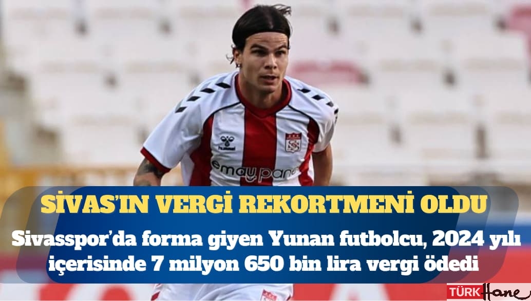 Yunan futbolcu Sivas’ın vergi rekortmeni oldu