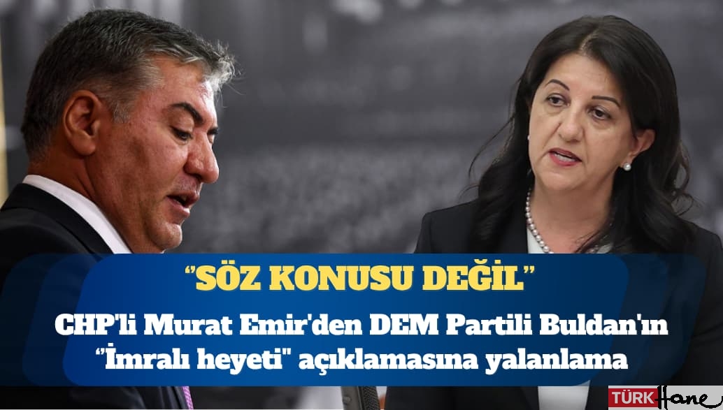 CHP’li Emir’den DEM Partili Buldan’ın ”parti temsilcilerinden oluşan 5 kişilik heyet” açıklam
