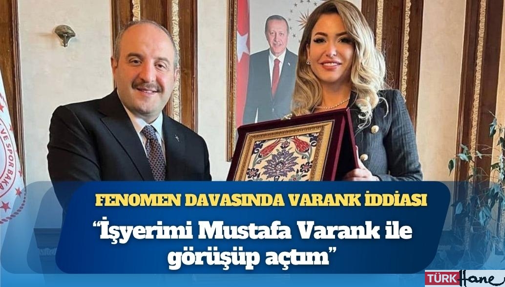 Fenomenler davasında Varank iddiası