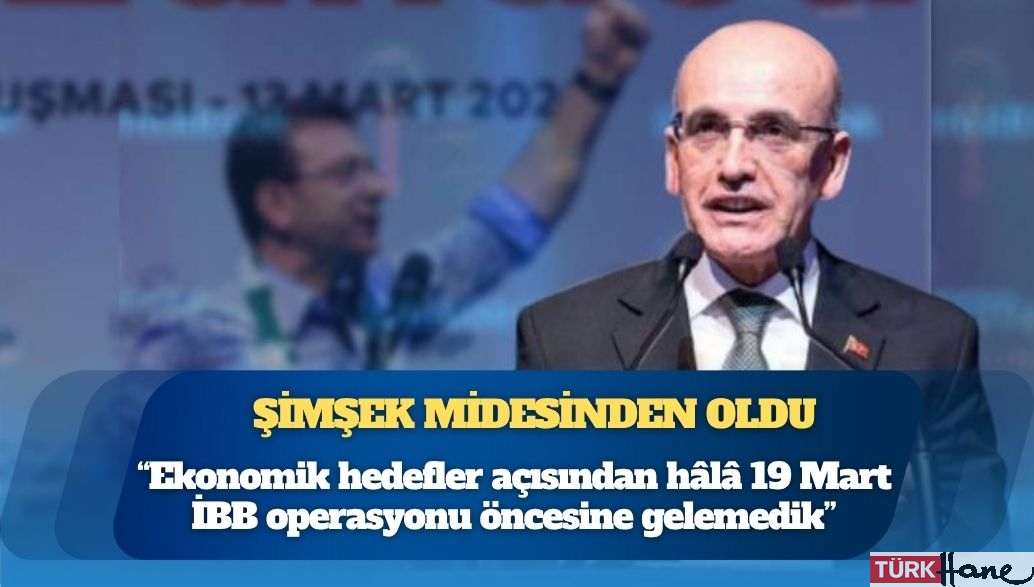 Kulis: Mehmet Şimşek yakın çevresine “Ekonomik hedefler açısından hâlâ 19 Mart İBB operasyonu öncesine gelemedik”