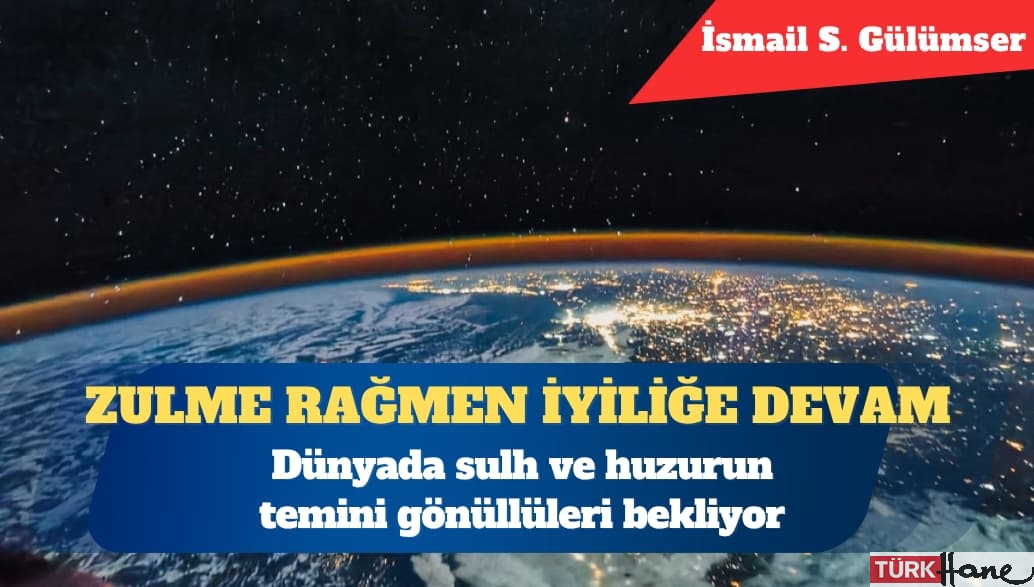 Dünyada sulh ve huzurun temini gönüllüleri bekliyor