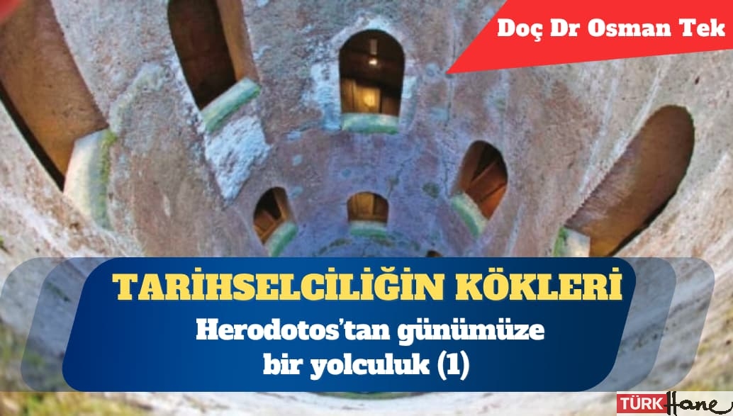 Tarihselciliğin kökleri: Herodotos’tan günümüze bir yolculuk (1)