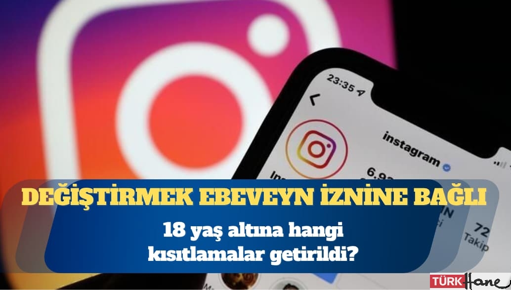 Instagram’da 18 yaş altına hangi kısıtlamalar getirildi?