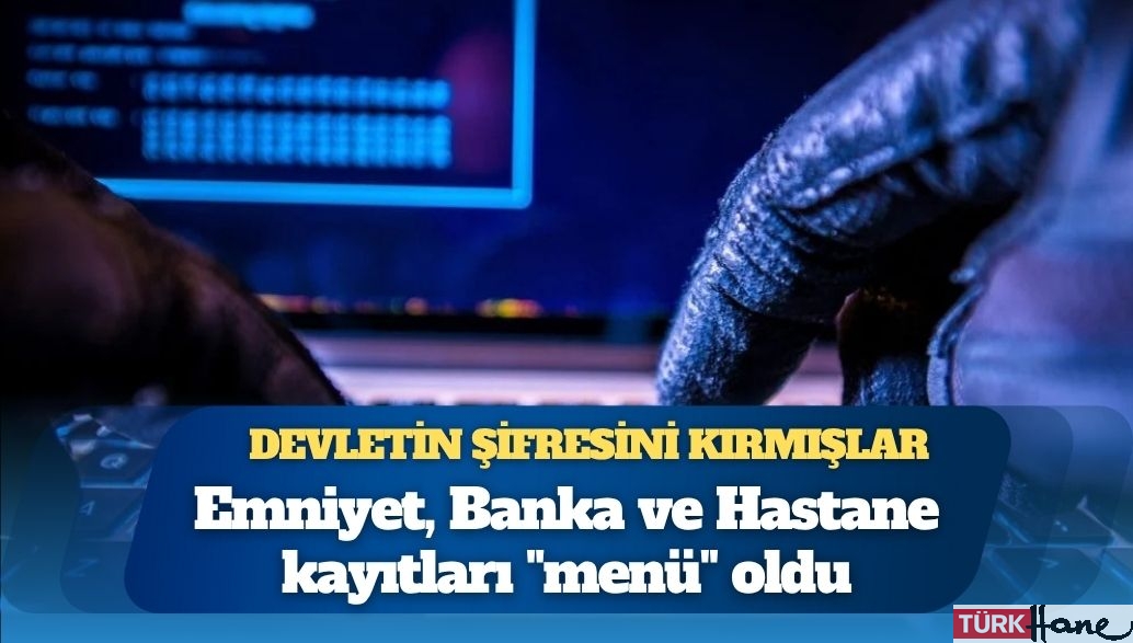 Devletin şifresini kırmışlar: Kişisel bilgileriniz veri pazarında satışta