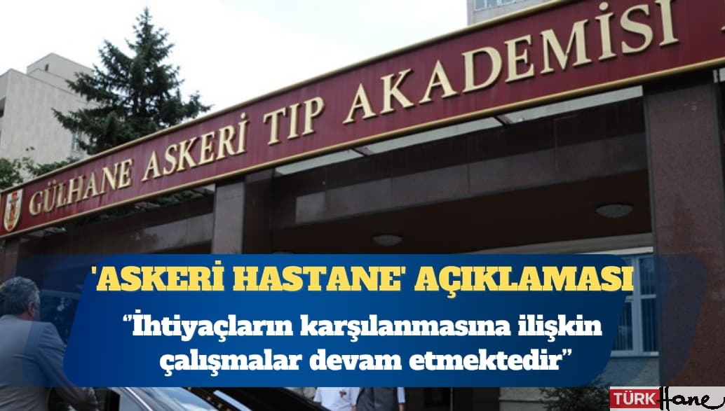 Bakanlık’tan ‘askeri hastane’ açıklaması: İhtiyaçların karşılanması için çalışmalar devam etmekt