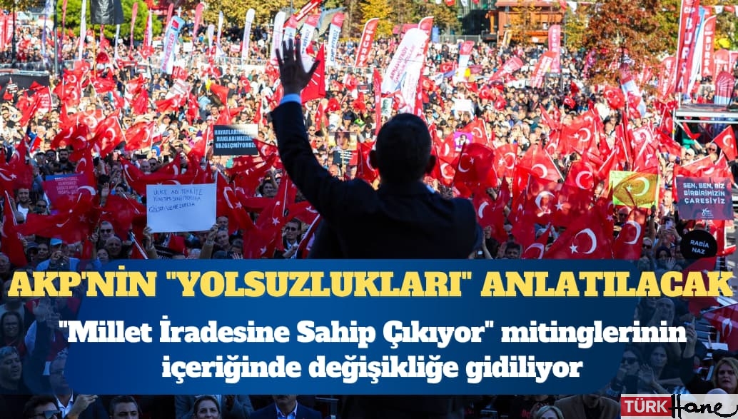 CHP mitinglerinin içeriği değişiyor: AKP’nin “yolsuzlukları” anlatılacak