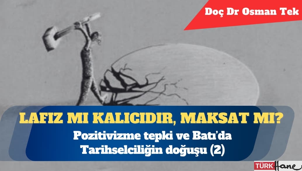 Pozitivizme tepki ve Batı’da Tarihselciliğin doğuşu (2)