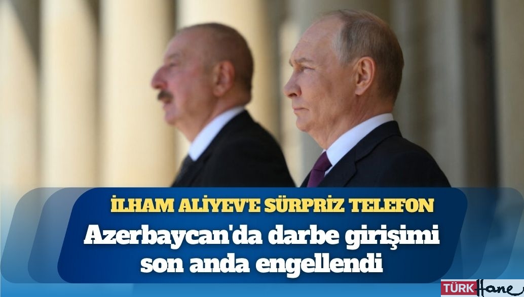 Azerbaycan’da darbe girişimi Putin’in uyarısıyla engellendi