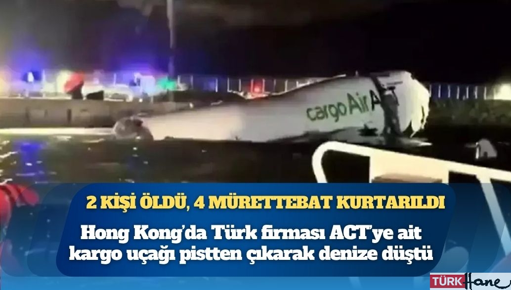 Hong Kong’da Türk firması ACT’ye ait kargo uçağı pistten çıkarak denize düştü: 2 ölü