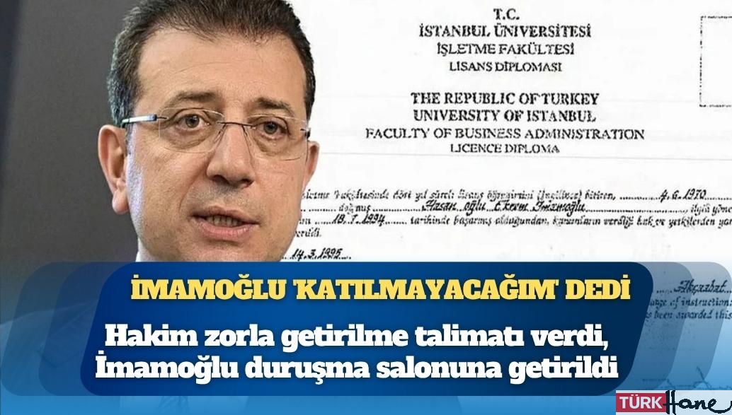 Ekrem İmamoğlu ‘katılmayacağım’ dedi, hakim zorla getirilme talimatı verdi