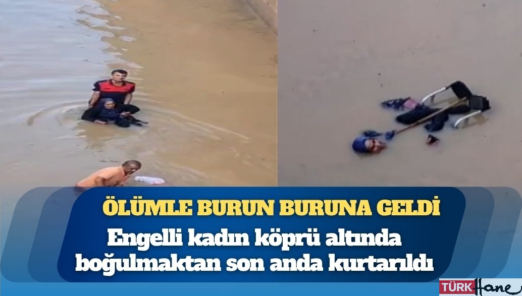 Engelli kadın köprü altında boğulmaktan son anda kurtarıldı