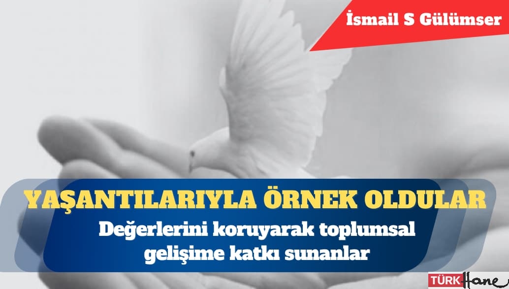 Değerlerini koruyarak toplumsal gelişime katkı sunanlar