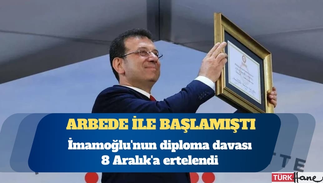 Ekrem İmamoğlu’nun arbede ile başlayan diploma davası ertelendi