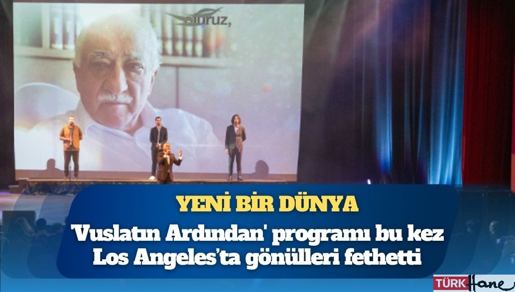 ‘Vuslatın Ardından’ programı bu kez Los Angeles’ta gönülleri fethetti