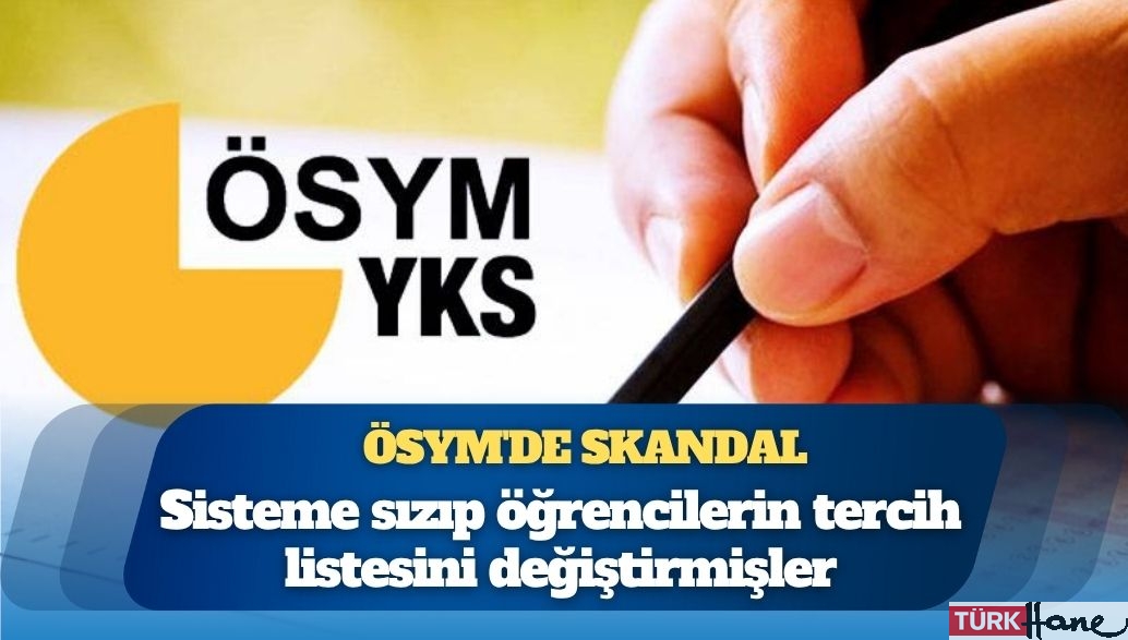 ÖSYM’de skandal: Sisteme sızıp öğrencilerin tercih listesini değiştirmişler